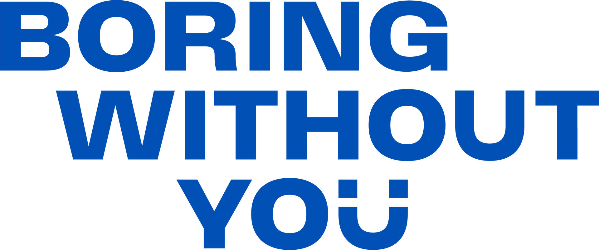 Boring Without You All Products